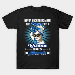 Never Underestimate The Power Of A Woman Born In March T-Shirt